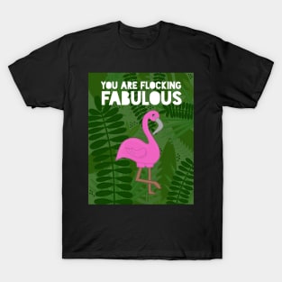 You Are Flocking Fabulous T-Shirt